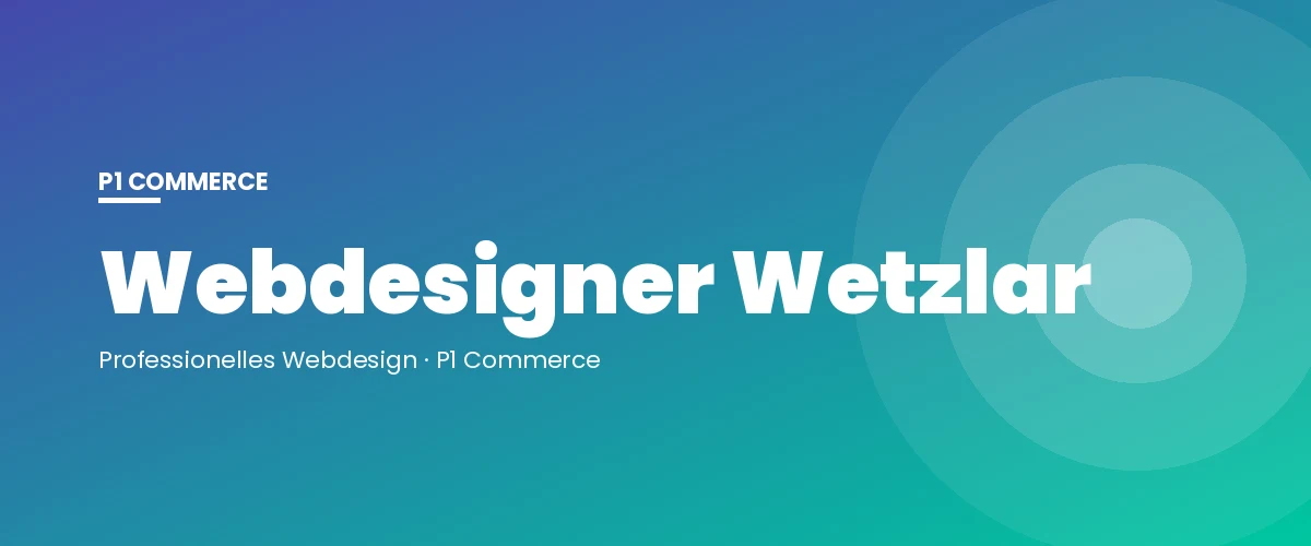 Webdesigner Wetzlar – P1 Commerce Webagentur